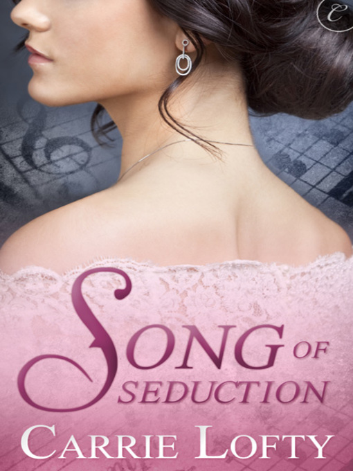 Title details for Song of Seduction by Carrie Lofty - Available